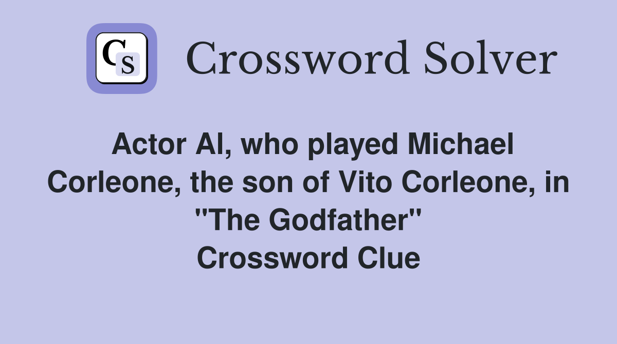 Actor Al, who played Michael Corleone, the son of Vito Corleone, in